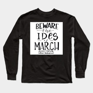 Beware the Ides of March! Long Sleeve T-Shirt